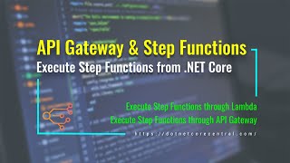 Trigger Step Functions (microservices orchestration) through API Gateway and Lambda [.NET Core]