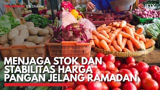 Menjaga Stok dan Stabilitas Harga Pangan Jelang Ramadan | IDX CHANNEL