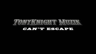 TonyKnight Muzik "Can't Escape" Audio Only
