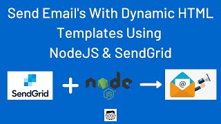 Send Email's With Dynamic HTML Templates Using NodeJS & SendGrid