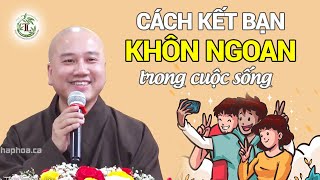 Cách Chọn Bạn Mà Chơi Khôn Ngoan trong cuộc sống - Vấn Đáp Thầy Thích Pháp Hòa