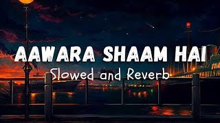 Aawara Shaam Hai [Slowed+Reverb] #lofi #slowedandreverb #music #viral || Sv Productions