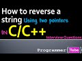 Interview Questions: How to reverse a string in C/C++ using two pointers