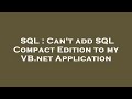 SQL : Can't add SQL Compact Edition to my VB.net Application