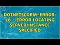 dotnetscorm-error: 26 - Error Locating Server/Instance Specified