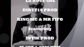 La Route in   DIRTY 16   KING MC \u0026 FIFO ft INTIK PROD M SEZ \u0026 SAM DEX prod by fifo