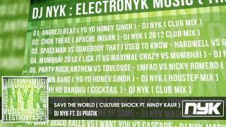 SAVE THE WORLD ( CULTURE SHOCK FT. NINDY KAUR ) - DJ NYK ft. DJ PRATIK ( OFFICIAL MIX )