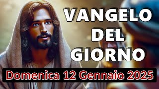 VANGELO DEL GIORNO DOMENICA 12 GENNAIO 2025 ❤️ Egli vi battezzerà in Spirito Santo e fuoco