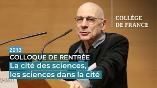 La cité des sciences, les sciences dans la cité - Alain Prochiantz