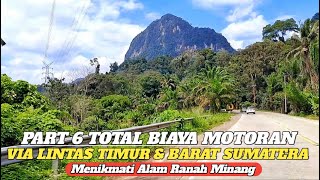 TOTAL BIAYA MOTORAN VIA LINTAS TIMUR DAN  BARAT SUMATERA || MENIKMATI PESONA INDAH ALAM RANAH MINANG