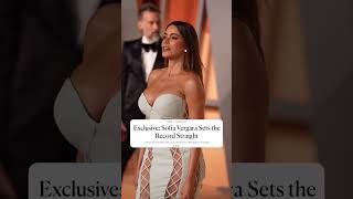 Exclusive Sofía Vergara Sets The Record Straight
