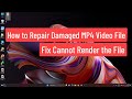 How to Repair Damaged MP4 Video File | Fix Cannot Render the File