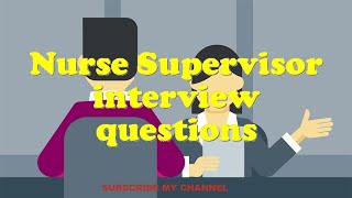 Nurse Supervisor interview questions