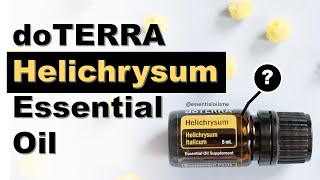 doTERRA Helichrysum Essential Oil Benefits and Uses