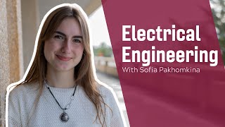 Meet your Major: Electrical Engineering with Sofia! 💡