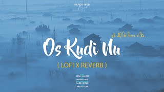 Os Kudi Nu ( Lofi \u0026 Reverb ) Gorav khaira