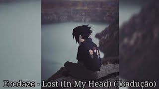 Eredaze - Lost (In My Head) (Tradução)