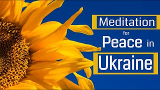 Meditation for Peace in Ukraine