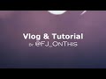 Vlog & Tutorial By. FJ OnThis Intro Youtube