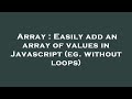 Array : Easily add an array of values in Javascript (eg. without loops)