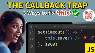THE CALLBACK TRAP: 3 Ways to Fix JavaScript's this (Arrow Functions, Bind, That=This)