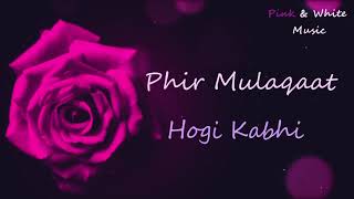 Phir Mulaqat Hogi Kabhi Lyrics | Latest Hindi Song 2019 | Emran Hashmi