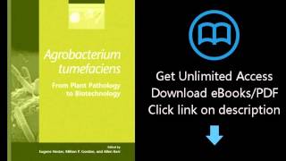 Download Agrobacterium Tumefaciens: From Plant Pathology To Biotechnology PDF