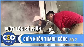 Ceo Chìa Khóa Thành Công 2019 | CEO Nguyễn Tiến Dũng | Số 07 Vượt lên số phận