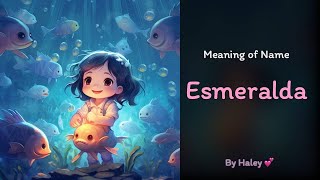 Meaning of girl name: Esmeralda - Name History, Origin and Popularity