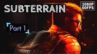 Subterrain - Gameplay Walkthrough - Part 1- No Commentary [1080p][60fps]