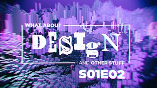 What About Design S01e02