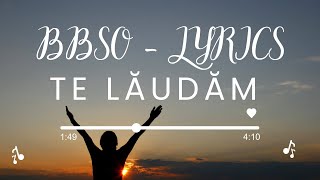 Te lăudăm - BBSO - LYRICS