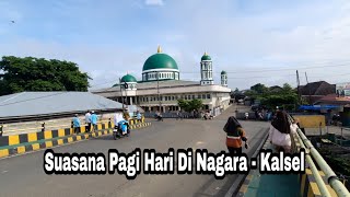 Suasana Pagi Hari Di Nagara Daha HSS Kalsel