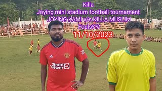 Killa Joying mini stadium football tournament 11/10/23|| JOYING KAMI vs KILLA  MOSLIM|| foul??