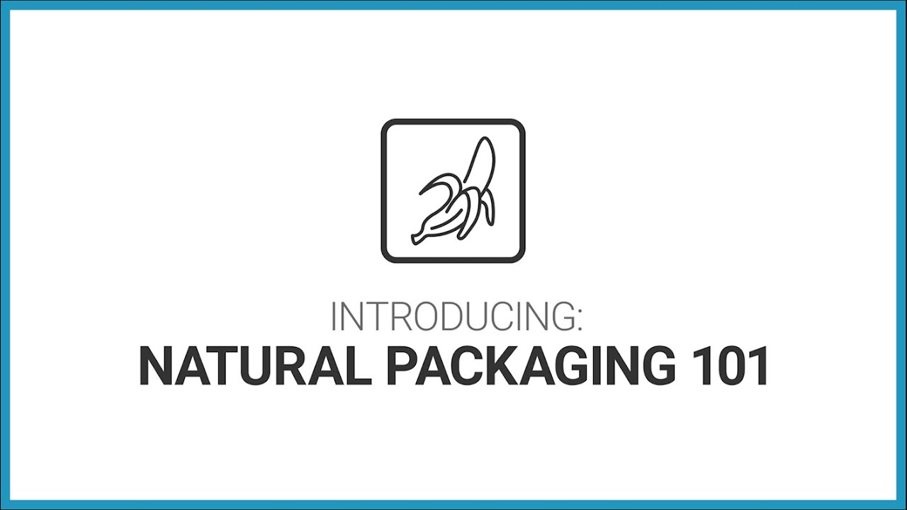 Introducing Natural Packaging 101 Youtube