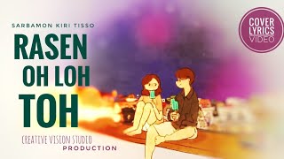 Rásen öh Loh Toh [ COVER LYRICS VIDEO ] || Sarbamon Kiri Tisso || 2024 ||