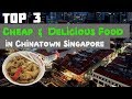 Top 3 Cheap & Delicious Food in Chinatown Singapore!! at less than $5 per meal