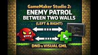 GameMaker Studio 2: Enemy Patrol Between Two Walls (LEFT & RIGHT) – DND & Visual GML