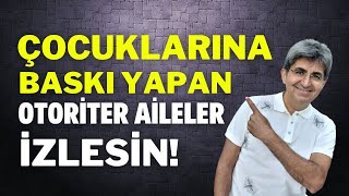 ÇOCUKLARINA BASKI YAPAN OTORİTER AİLELER İZLESİN! | Canten Kaya