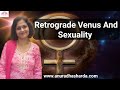 Retrograde Venus and Sexuality | Venus in vedic astrology |