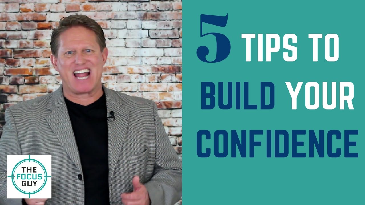 Build Your Confidence With These 5 Confidence Building Tips - YouTube