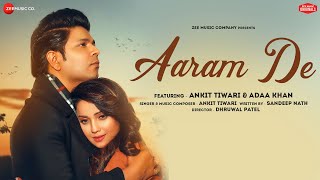 Aaram De - Ankit Tiwari \u0026 Adaa Khan | Sandeep Nath | Zee Music Originals