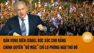 Dân vùng biên Israel giận dữ bức xúc cho rằng chính quyền “bỏ mặc” chỉ lo phòng ngự Thủ đô