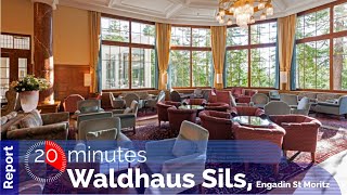 #20minutes about... Hotel Waldhaus Sils - Engadin St. Moritz 🇨🇭