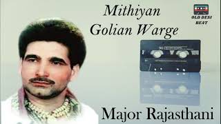 Mithiyan Golian Warge | By Major Rajasthani | Superhit song | Old Desi Beat | Botal Chon Tu Disdi |