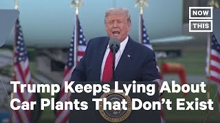 Trump Brags About 'New' Car Plants that Don't Exist | NowThis