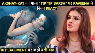 Raveena's EPIC Answer On Akshay's "Tip Tip Barsa" Remix, Reacts On Being Replaced With Katrina