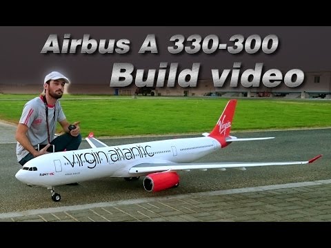 VIRGIN ATLANTIC AIRBUS A330-300 BUILD VIDEO -RC AIRLINER AIRPLANE VIRGIN ATLANTIC AIRBUS A330-300 BUILD VIDEO -RC AIRLINER AIRPLANE