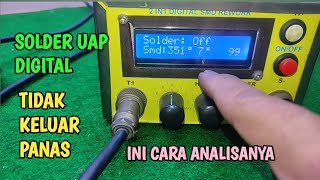 Cara menganalisa dan memperbaiki solder uap error dan tidak panas.