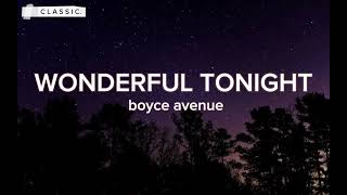 WONDERFUL TONIGHT - Eric Clapton (lyrics) | Boyce Avenue Cover